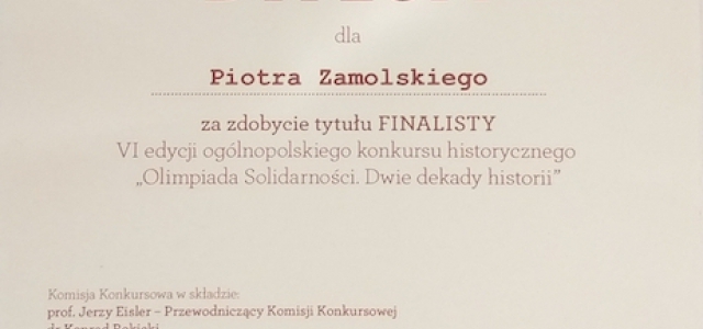 Piotr Zamolski FINALISTĄ VI edycji największej w Polsce Olimpiady sprawdzającej wiedzę historyczną z lat 1970-1990